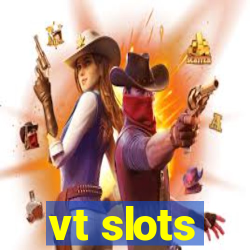 vt slots